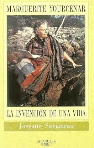 MARGUERITE YOURCENAR: LA INVENCION UNA VIDA