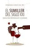 EL SUMILLER DEL SIGLO XXI: MANUAL PARA PROFESIONALES Y AFICIONADOS