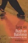 BUSH EN BABILONIA: LA RECOLONIZACIÓN DE IRAK.