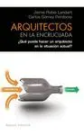 ARQUITECTOS EN LA ENCRUCIJADA: ¿QUÉ PUEDE HACER UN ARQUITECTO EN LA SITUACIÓN ACTUAL?