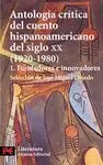 ANTOLOGÍA CRÍTICA DEL CUENTO HISPANOAMERICANO DEL SIGLO XX (1920-1980): 1. FUNDADORES E INNOVADORES