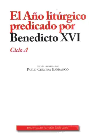 EL AÑO LITURGICO PREDICADO POR BENEDICTO XVI: CICLO A