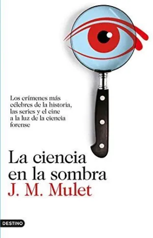 LA CIENCIA EN LA SOMBRA: LOS CRÍMENES MÁS CÉLEBRES DE LA HISTORIA, LAS SERIES Y EL CINE A LA LUZ DE