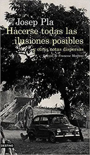 HACERSE TODAS LAS ILUSIONES POSIBLES Y OTRAS NOTAS DISPERSAS