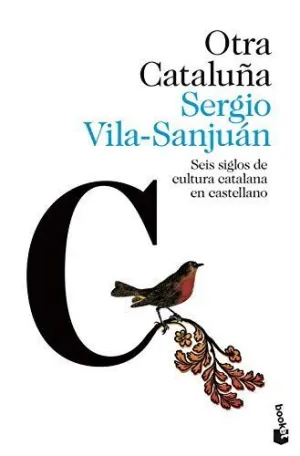 OTRA CATALUÑA. SEIS SIGLOS DE CULTURA CATALANA EN CASTELLANO