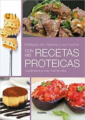 ADELGAZA SIN HAMBRE Y CON HUMOR CON MIS RECETAS PROTEICAS