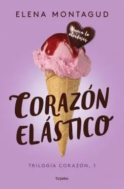 CORAZÓN ELÁSTICO: TRILOGÍA CORAZÓN, 1