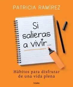 SI SALIERAS A VIVIR: HÁBITOS PARA DISFRUTAR DE UNA VIDA PLENA