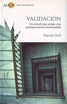 VALIDACIÓN: UN MÉTODO PARA AYUDAR A LAS PERSONAS MAYORES DESORIENTADAS