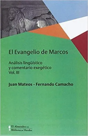 EL EVANGELIO DE MARCOS: ANÁLISIS LINGÜÍSTICO Y COMENTARIO EXEGÉTICO. VOL. III