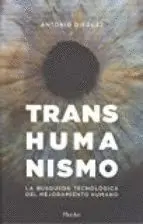 TRANSHUMANISMO : LA BÚSQUEDA TECNOLÓGICA DEL MEJORAMIENTO HUMANO