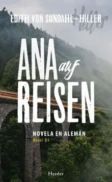 ANA AUF REISEN (NOVELA EN ALEMÁN - NIVEL B1)