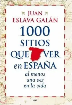 1000 SITIOS QUE VER EN ESPAÑA AL MENOS UNA VEZ EN LA VIDA