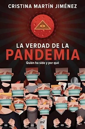 LA VERDAD DE LA PANDEMIA. QUIÉN HA SIDO Y POR QUÉ