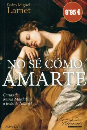 NO SÉ CÓMO AMARTE: CARTAS DE MARÍA MAGDALENA A JESÚS DE NAZARET