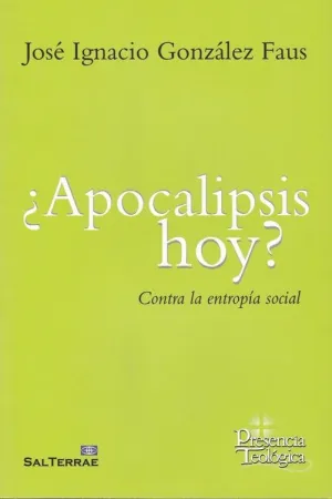 APOCALIPSIS HOY? CONTRA LA ENTROPIA SOCIAL