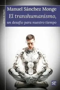 TRANSHUMANISMO, UN DESAFIO PARA  NUESTRO TIEMPO, EL.