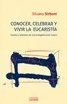 CONOCER, CELEBRAR Y VIVIR LA EUCARISTIA<BR>