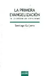 LA PRIMERA EVANGELIZACION: EN LOS ORIGENES DEL CRISTIANISMO