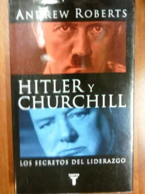 HITLER Y CHURCHILL. LOS SECRETOS DEL LIDEREZGO