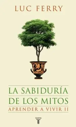 LA SABIDURIA DE LOS MITOS. APRENDER A VIVIR 2