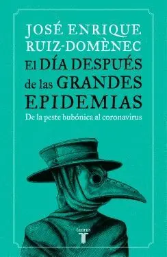 EL DIA DESPUES DE LAS GRANDES EPIDEMIAS. DE LA PESTE BUBÓNICA AL CORONAVIRUS