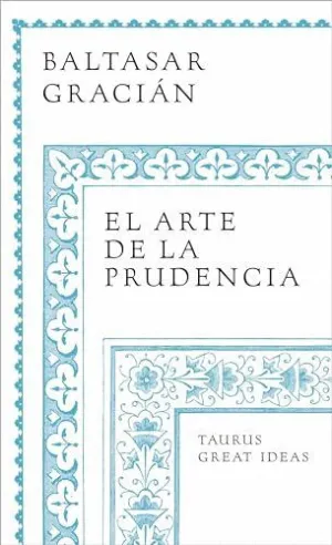 EL ARTE DE LA PRUDENCIA (SERIE GREAT IDEAS)