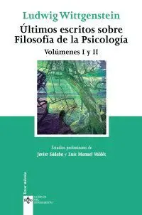 ÚLTIMOS ESCRITOS SOBRE FILOSOFÍA DE LA PSICOLOGÍA I Y II