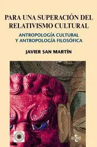 PARA UNA SUPERACIÓN DEL RELATIVISMO CULTURAL : ANTROPOLOGÍA CULTURAL Y ANTROPOLOGÍA FILOSÓFICA