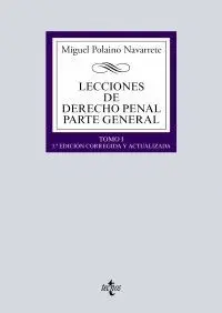 LECCIONES DE DERECHO PENAL. PARTE GENERAL. TOMO I