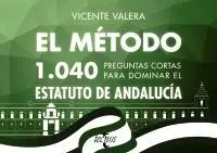 EL MÉTODO: 1040 PREGUNTAS CORTAS PARA DOMINAR EL ESTATUTO DE ANDALUCÍA