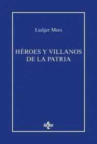 HÉROES Y VILLANOS DE LA PATRIA