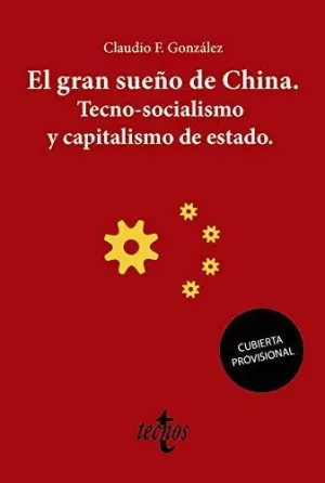 EL GRAN SUEÑO DE CHINA. TECNO-SOCIALISMO Y CAPITALISMO DE ESTADO