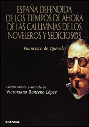 ESPAÑA DEFENDIDA DE LOS TIEMPOS DE AHORA Y DE LAS CALUMNIAS DE LOS NOVELEROS Y SEDICIOSOS