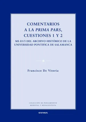 COMENTARIOS A LA PRIMA PARS, CUESTIONES 1 Y 2: MS 85/3 DEL ARCHIVO HISTÓRICO DE LA UNIVERSIDAD PONTI