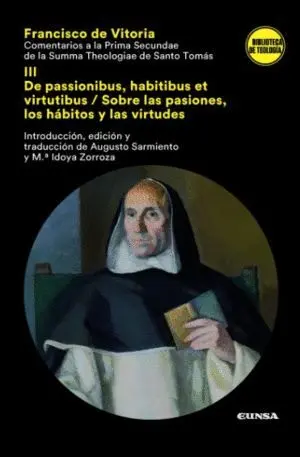 COMENTARIOS A LA PRIMA SECUDAE DE LA SUMMA THEOLGIAE DE SANTO TOMÁS. III: DE PASSIONIBUS, HABITIBUS