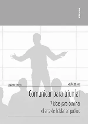 COMUNICAR PARA TRIUNFAR. 7 IDEAS PARA DOMINAR EL ARTE DE HABLAR EN PÚBLICO