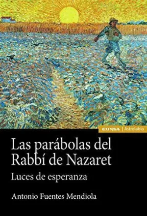 LAS PARÁBOLAS DEL RABBÍ DE NAZARET: LUCES DE ESPERANZA