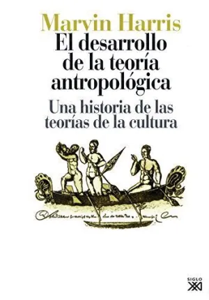 EL DESARROLLO DE LA TEORIA ANTROPOLOGICA: UNA HISTORIA DE LAS TEORÍAS DE LA CULTURA