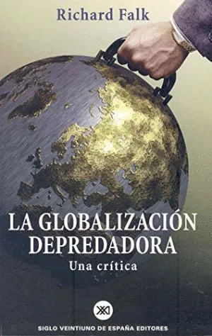 LA GLOBALIZACION DEPREDADORA: UNA CRÍTICA