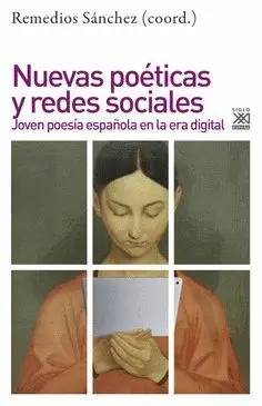 NUEVAS POÉTICAS Y REDES SOCIALES: JOVEN POESÍA ESPAÑOLA EN LA ERA DIGITAL