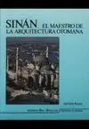 SINÁN : EL MAESTRO DE LA ARQUITECTURA OTOMANA