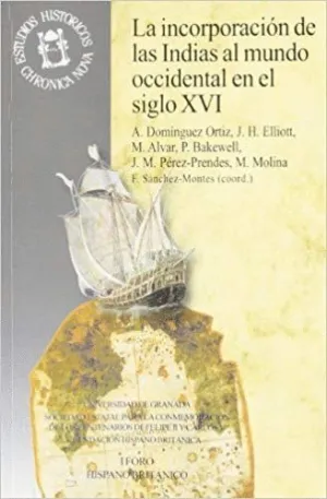 LA INCORPORACIÓN DE LAS INDIAS AL MUNDO OCCIDENTAL EN EL SIGLO XVI