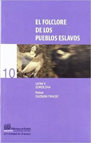 EL FOLCLORE DE LOS PUEBLOS ESLAVOS : SU MITOLOGÍA, RITUALES, CANCIONES ÉPICO-HEROICAS Y LÍRICAS, CUE