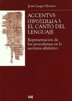 ACCENTVS : EL CANTO DEL LENGUAJE : REPRESENTACIÓN DE LOS PROSODEMAS EN LA ESCRITURA ALFABÉTICA