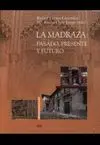 LA MADRAZA : PASADO, PRESENTE Y FUTURO