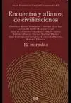 ENCUENTRO Y ALIANZA DE CIVILIZACIONES : DOCE MIRADAS