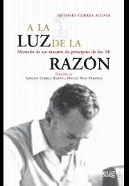 A LA LUZ DE LA RAZÓN : MEMORIA DE UN MAESTRO DE PRINCIPIOS DE LOS 60