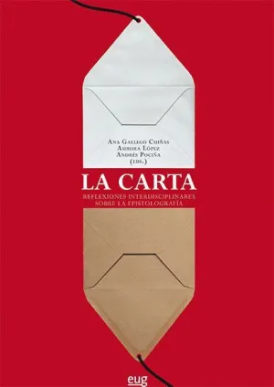 LA CARTA: REFLEXIONES INTERDISCIPLINARES SOBRE LA EPISTOLOGRAFÍA