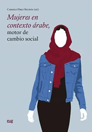 MUJERES EN CONTEXTO ÁRABE, MOTOR DE CAMBIO SOCIAL.